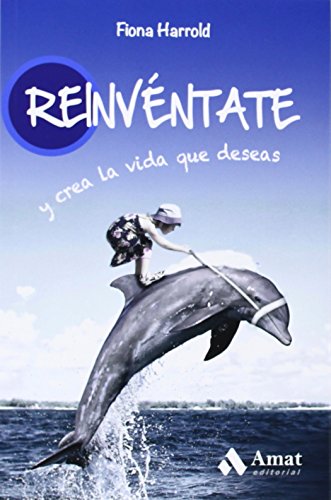 Stock image for REINVENTATE Y CREA LA VIDA QUE DESEAS for sale by KALAMO LIBROS, S.L.
