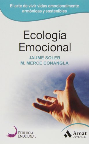 9788497357036: Ecologa emocional : el arte de transformar positivamente las emociones