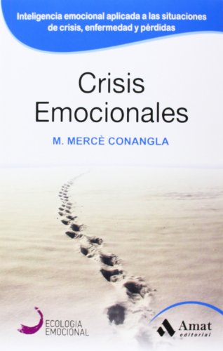 Imagen de archivo de CRISIS EMOCIONALES. LA INTELIGENCIA EMOCIONAL APLICADA A SITUACIONES a la venta por KALAMO LIBROS, S.L.