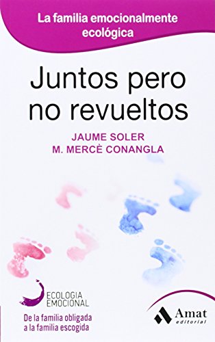 Stock image for Juntos pero no revueltos : la familia emocionalmente ecolgica for sale by mountain