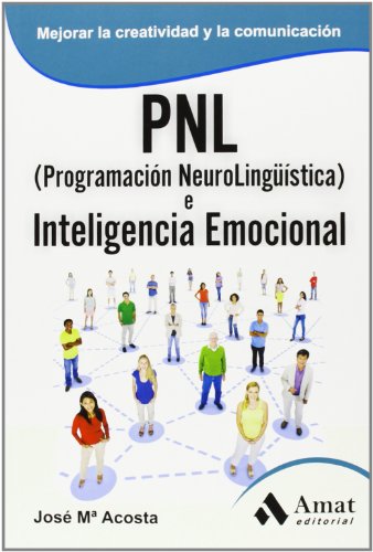 Stock image for PNL E INTELIGENCIA EMOCIONAL. LAS MEJORES HERRAMIENTAS DE CREATIVIDAD Y COMUNICACION for sale by KALAMO LIBROS, S.L.