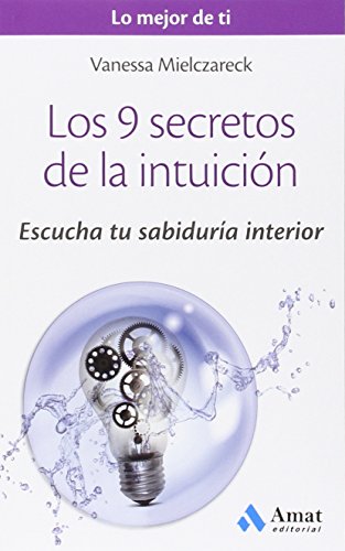 Beispielbild fr LOS 9 SECRETOS DE LA INTUICIN. ESCUCHA TU SABIDURIA INTERIOR zum Verkauf von KALAMO LIBROS, S.L.