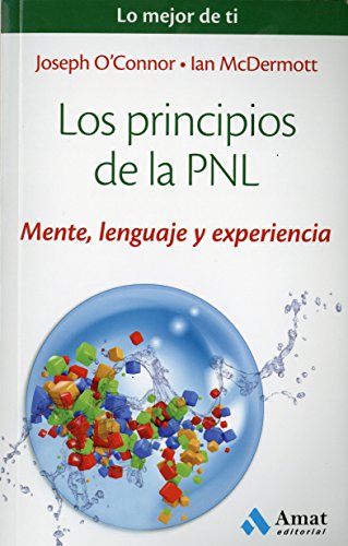 Stock image for LOS PRINCIPIOS DE LA PNL. MENTE, LENGUAJE Y EXPERIENCIA for sale by KALAMO LIBROS, S.L.