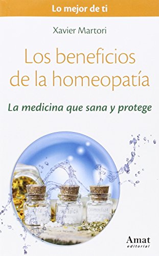 9788497358286: Los beneficios de la homeopatia: La medicina que sana y protege (Spanish Edition)