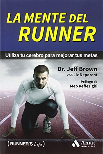 9788497358392: La mente del runner: Utiliza tu cerebro para mejorar tus metas (Runner's Life)