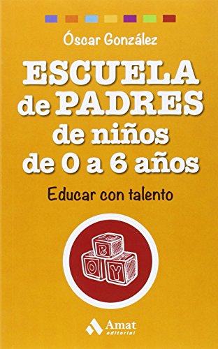 Stock image for Escuela de Padres de nios de 0 a 6 aos: Educar con talento (Spanish Edition) for sale by Irish Booksellers