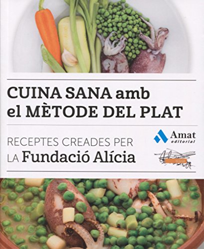Stock image for CUINA SANA AMB EL MTODE DEL PLA. TRECEPTES CREADES PER LA FUNDACI ALCIA for sale by KALAMO LIBROS, S.L.