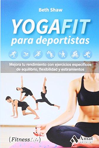 Stock image for YogaFit para deportistas: Mejora tu rendimiento con ejercicios espec?ficos de equilibrio, flexibilidad y estiramientos (Spanish Edition) for sale by SecondSale
