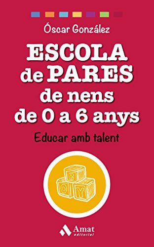 9788497359528: Escola de pares de nens de 0 a 6 anys: Educar amb talent (Catalan Edition)