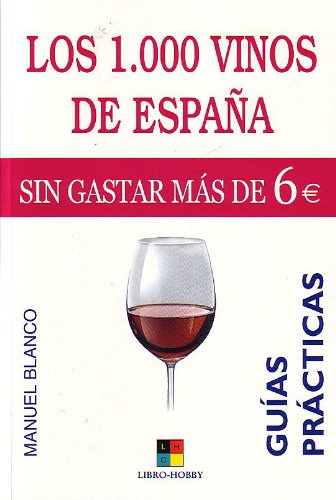 Imagen de archivo de Los 1.000 vinos de España: sin gastar mas de 6 euros a la venta por WorldofBooks