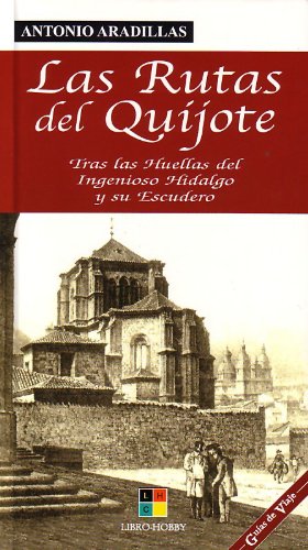 9788497363143: Las rutas del Quijote : tras las huellas del ingenioso hidalgo y su escudero (Guias de Viaje / Travel Guides)