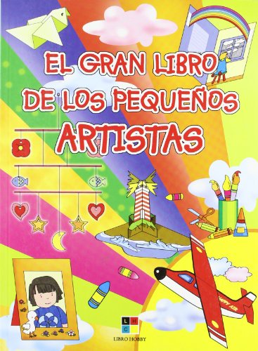 Stock image for El Gran Libro De Los Pequenos Artistas/the Great Book of Little Artists (Soy Artista) (Spanish Edition) for sale by ThriftBooks-Atlanta