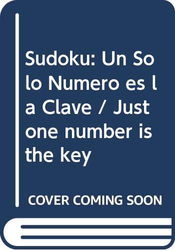 Sudoku: Un Solo Numero es la Clave / Just one number is the key (Spanish Edition) (9788497365239) by Torre, Mariano De La