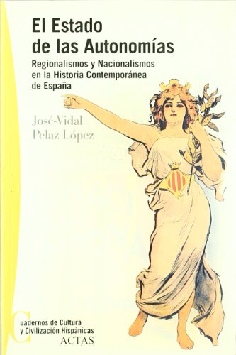Imagen de archivo de El estado de las autonomías, regionalismos y nacionalismos en la historia contemporánea de España a la venta por Librería Pérez Galdós