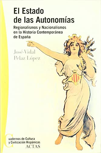 Stock image for El estado de las autonomas, regionalismos y nacionalismos en la historia contempornea de Espaa for sale by Librera Prez Galds