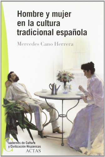 Hombre y mujer en la cultura tradicional española . - Cano Herrera, Mercedes