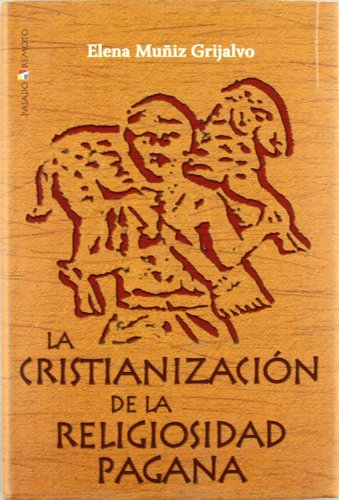 La cristianización de la religiosidad pagana - Muñiz Grijalvo, Elena