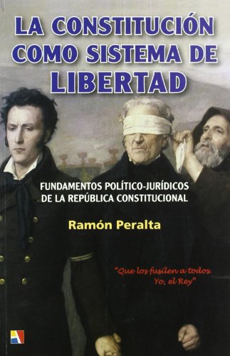 Stock image for La constitución como sistema de libertad : fundamentos político-jurídico de la República Constitucional for sale by Librería Pérez Galdós - El Galeón