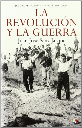 Stock image for Del Ebro al Volchof, ida y vuelta y hasta hoy : la revolucin y la guerra for sale by Librera Prez Galds