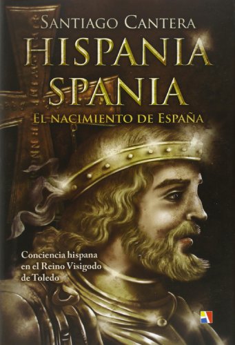 Imagen de archivo de Hispania Spania - El Nacimiento De Espaa - Conciencia Hispana Del Reino Visigodo De Toledo a la venta por LeLivreVert