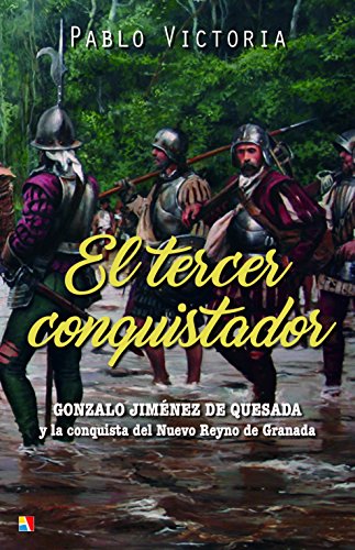 Beispielbild fr El tercer conquistador : Gonzalo Jimnez de Quesada y la conquista del Nuevo Reyno de Granada zum Verkauf von medimops