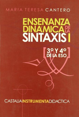 Enseñanza dinámica de la sintaxis (3° y 4° de la E.S.O.) Una sintaxis que enseñe a leer y a escri...