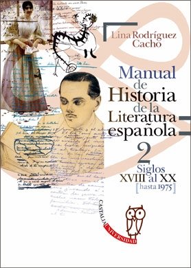 MANUAL DE HISTORIA DE LA LITERATURA ESPAÑOLA 2 SIGLOS XVIII AL XX Hasta 1975 - Rodríguez Cacho,Lina