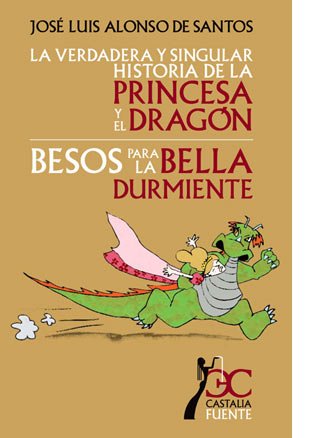 Beispielbild fr La verdadera y singular historia de la princesa y el dragn ; Besos para la bella durmiente (CASTALIA FUENTE. C/F., Band 5) zum Verkauf von medimops