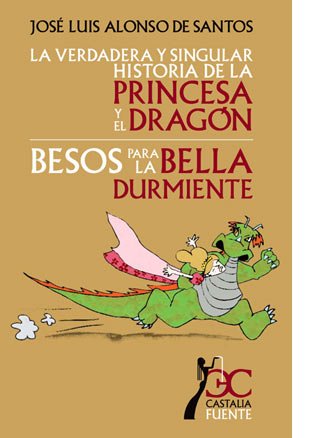 9788497403894: verdadera y singular historia de la princesa y el dragn, La. Besos para la bella durmiente (CASTALIA FUENTE. C/F.)