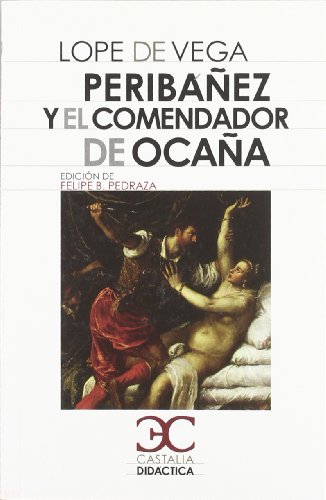 PeribÃ¡Ã±ez y el Comendador de OcaÃ±a . (9788497404488) by Pedraza JimÃ©nez, Felipe B.; Vega, Lope De