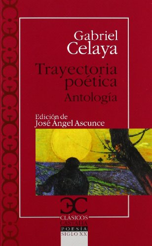 Trayectoria poÃ©tica. (AntologÃ­a) (9788497404945) by Ascunce Arrieta, Jose Ãngel; Celaya, Gabriel