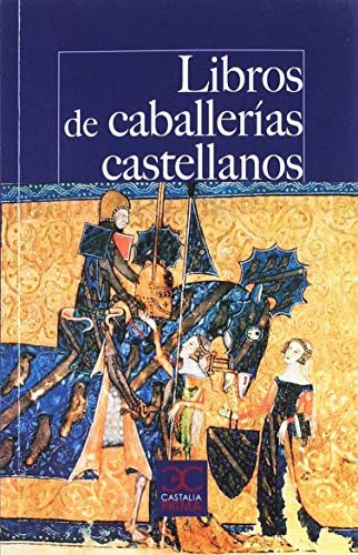 Imagen de archivo de Libros de caballeras castellanos : los textos que pudo leer Don Quijote de la Mancha / Jos Manuel Luca Megas, Emilio Jos Sales Das (eds.). a la venta por Iberoamericana, Librera