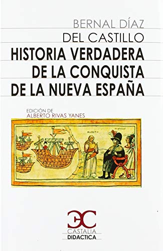 Beispielbild fr Historia verdadera de la conquista de la Nueva Espaa / Bernal Daz del Castillo ; edicin de Alberto Rivas Yanes. zum Verkauf von Iberoamericana, Librera