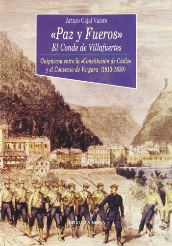 9788497420235: Paz y Fueros. El Conde de Villafuertes: Guipzcoa entre la Constitucin de Cdiz y el Convenio de Vergara (1813-1839) (Spanish Edition)