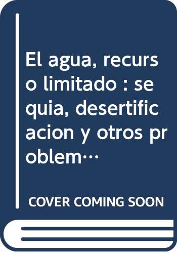 Imagen de archivo de El agua, recurso limitado: sequa, desertificacin y otros problemas a la venta por Agapea Libros