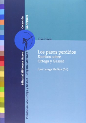 Imagen de archivo de Los Pasos Perdidos: Escritos Sobre Ortega Y Gasset, De Gaos / Lasaga Medina, Jos  / Jos . Editorial Biblioteca Nueva, Tapa Blanda En Espa ol, 2013 a la venta por Juanpebooks