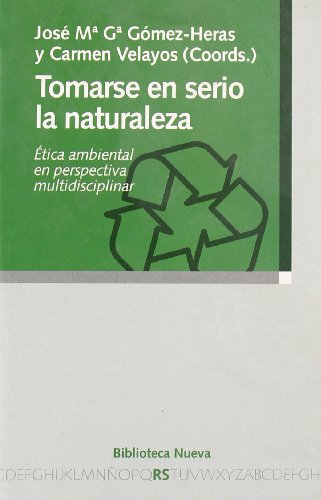 Stock image for TOMARSE EN SERIO LA NATURALEZA: tica ambiental en perspectiva multidisciplinar for sale by KALAMO LIBROS, S.L.