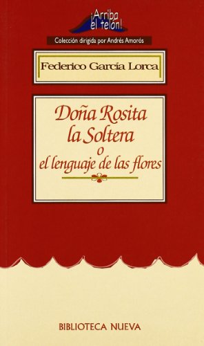 Imagen de archivo de DOA ROSITA LA SOLTERA O EL LENGUAJE DE LAS FLORES a la venta por KALAMO LIBROS, S.L.