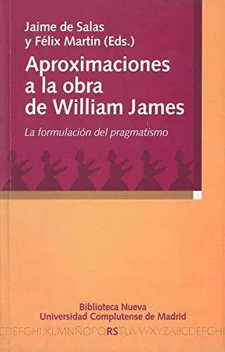 Imagen de archivo de APROXIMACIONES A LA OBRA DE WILLIAM JAMES: La formulacin del pragmatismo a la venta por KALAMO LIBROS, S.L.