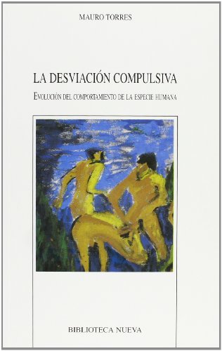 Stock image for LA DESVIACIN COMPULSIVA EVOLUCIN DEL COMPORTAMIENTO DE LA ESPECIE HUMANA for sale by Zilis Select Books