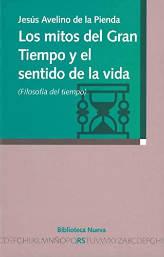 Imagen de archivo de LOS MITOS DEL GRAN TIEMPO Y EL SENTIDO DE LA VIDA (Filosofía del tiempo) a la venta por KALAMO LIBROS, S.L.