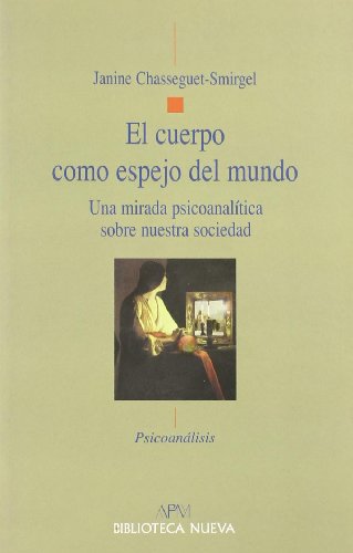 Imagen de archivo de EL CUERPO COMO ESPEJO DEL MUNDO: Una mirada psicoanaltica sobre nuestra sociedad a la venta por KALAMO LIBROS, S.L.