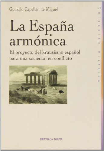 Imagen de archivo de LA ESPAA ARMONICA: El proyecto del krausismo espaol para una sociedad en conflicto a la venta por KALAMO LIBROS, S.L.