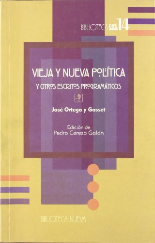 Imagen de archivo de Vieja y nueva poltica : y otros escritos programticos (Biblioteca del 14, Band 82) a la venta por medimops