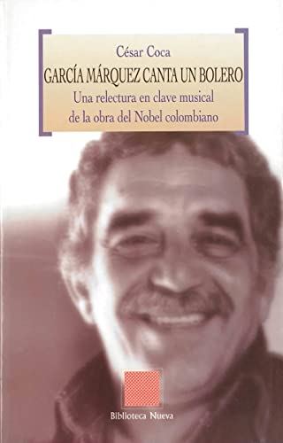 Beispielbild fr Garca Mrquez canta un bolero una relectura en clave musical de la obra del Nobel colombiano zum Verkauf von Librera Prez Galds