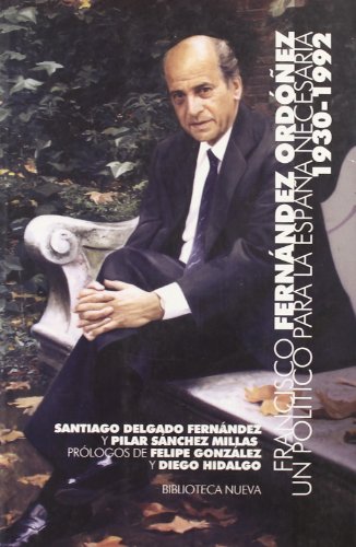 9788497426190: Francisco Fernndez Ordez. Un poltico para la Espaa necesaria (1930 1992) (Spanish Edition)