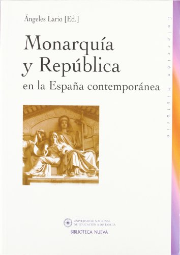 Imagen de archivo de MONARQUA Y REPBLICA EN LA ESPAA CONTEMPORNEA .CONTEMPORANEA a la venta por Zilis Select Books