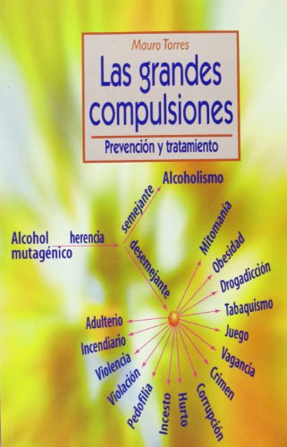 Las grandes compulsiones. Prevención y tratamiento - Torres, Mauro