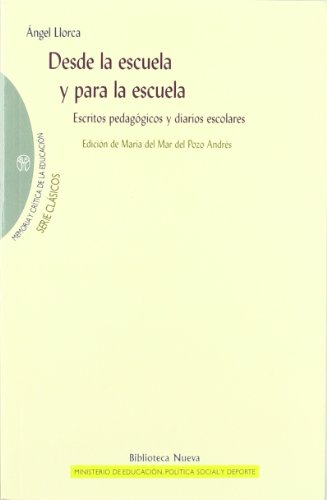 Stock image for DESDE LA ESCUELA Y PARA LA ESCUELA: Escritos pedaggicos y diarios escolares for sale by KALAMO LIBROS, S.L.