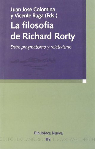 Beispielbild fr LA FILOSOFIA DE RICHARD RORTY: Entre pragmatismo y relativismo zum Verkauf von KALAMO LIBROS, S.L.